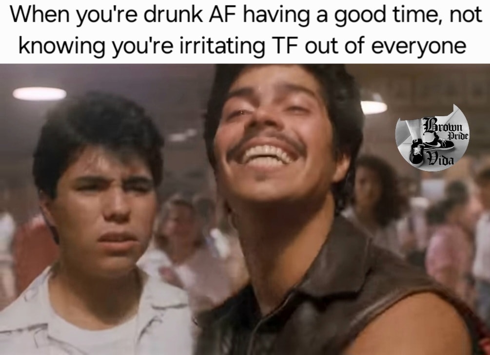 20 Chicano Culture Memes That Are Equal Parts Culture and Comedy 7 Having a good time