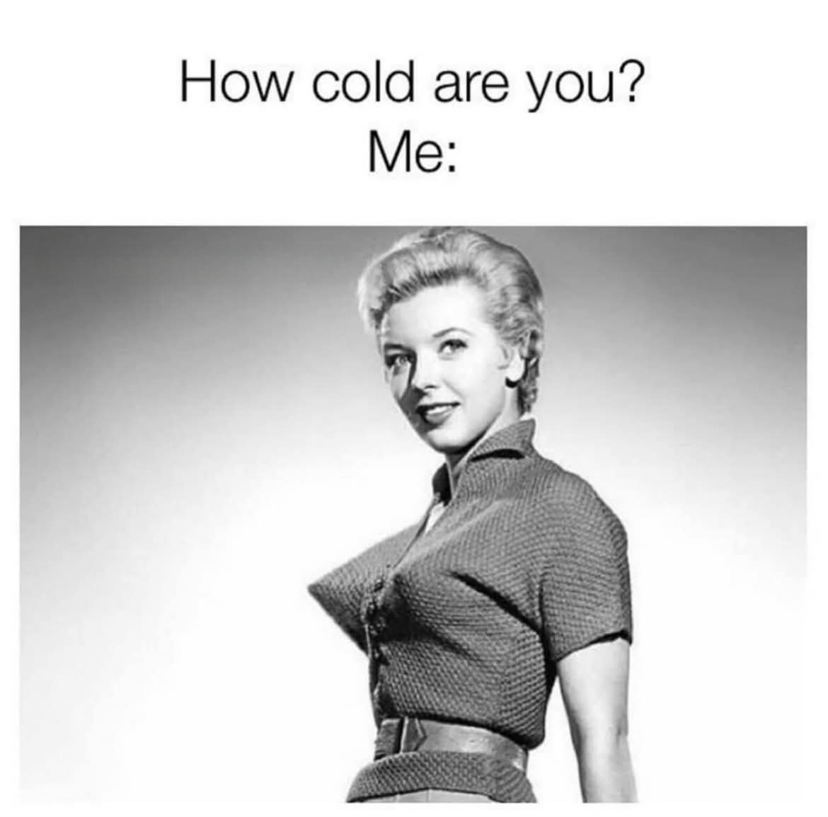 How cold are you