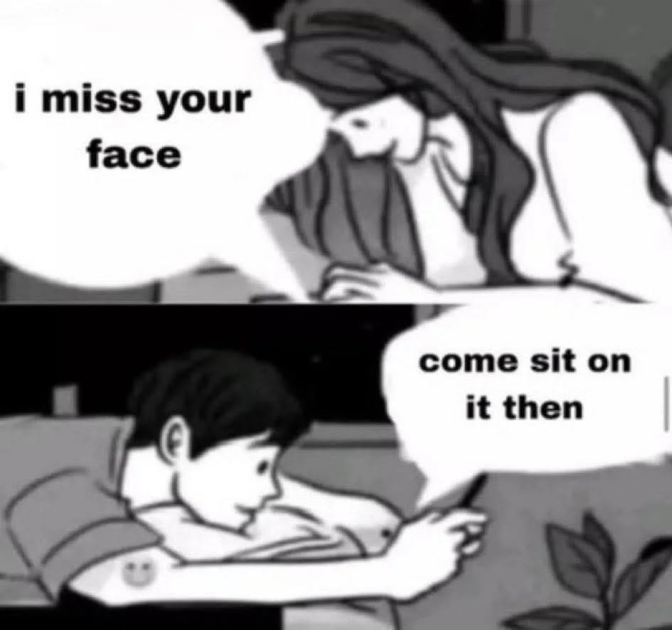 I miss your face
