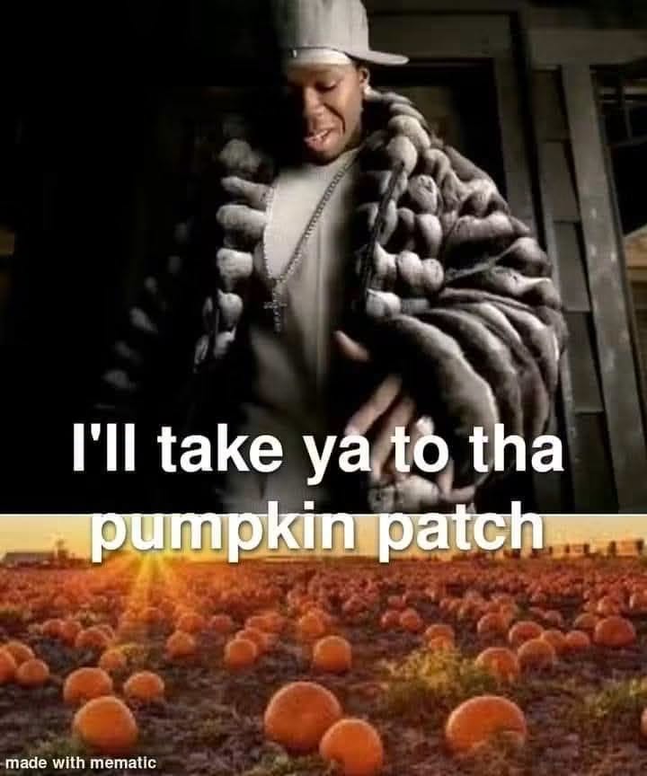 25 Insane Memes That Should Not Be This Confident 23 Ill take you to pumpkin patch