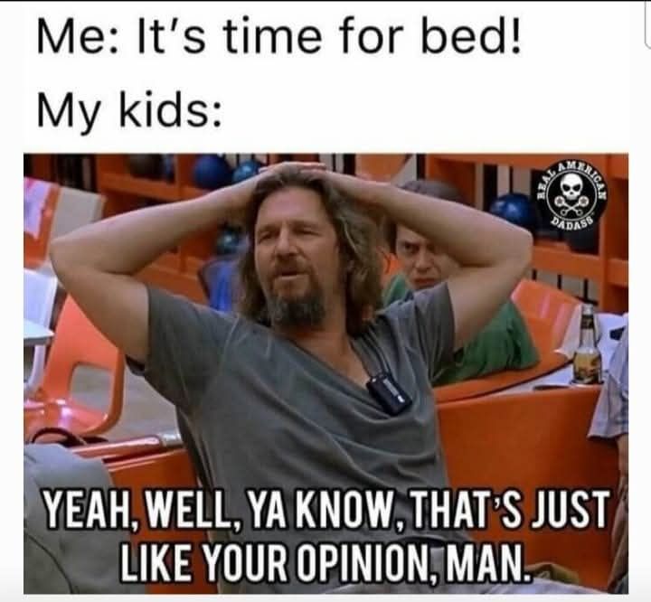 20 Memes That Are Light on the Outside, Loud on the Inside 12 Its time for bed
