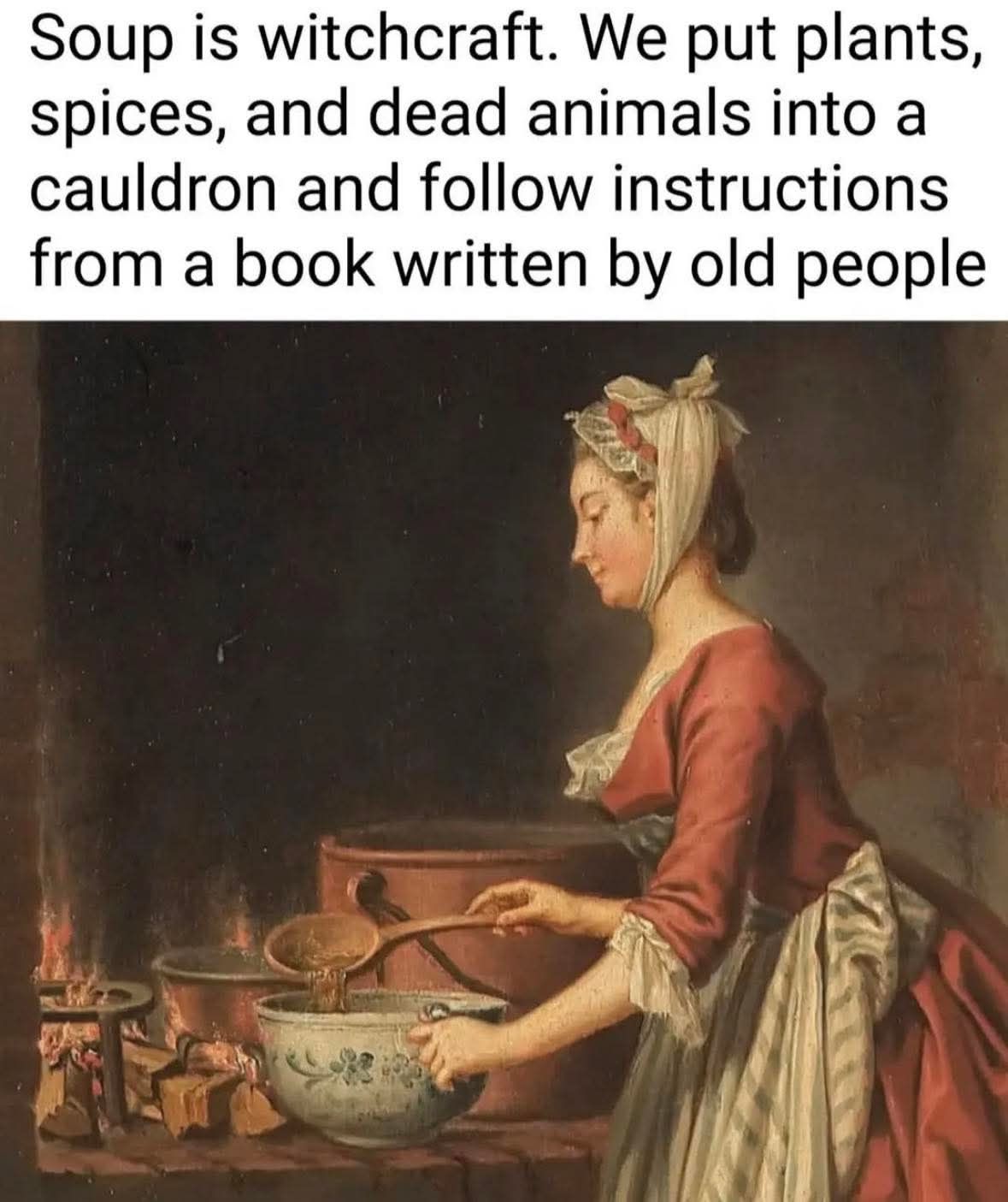 20 Memes That Used Sarcasm as a Personality Trait 17 Soup is witchcraft