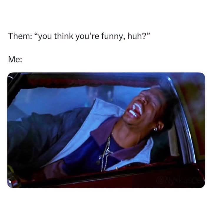 25 Insane Memes That Should Not Be This Confident 27 You think yo funny