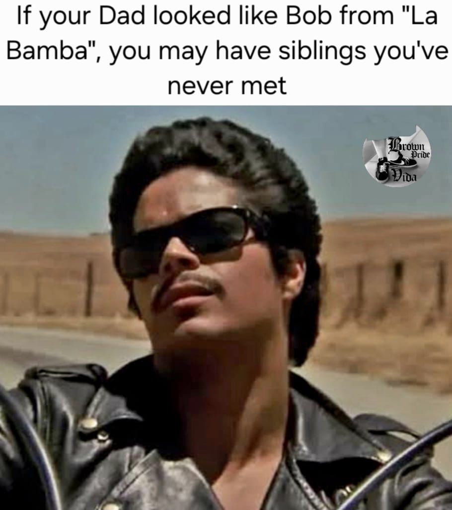 20 Chicano Culture Memes That Are Equal Parts Culture and Comedy 11 la bamba