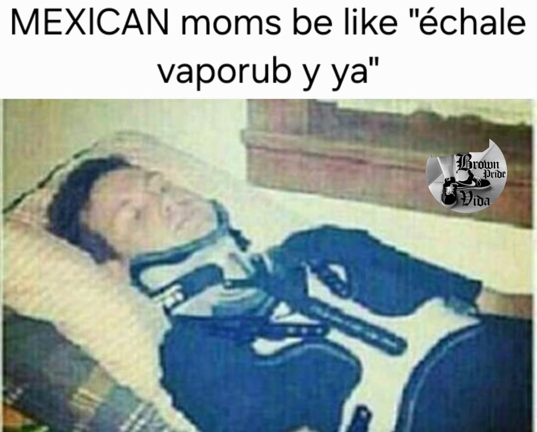 20 Chicano Culture Memes That Are Equal Parts Culture and Comedy 15 moms be like