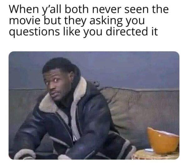 20 Memes That Are Light on the Outside, Loud on the Inside 15 never seen the movie