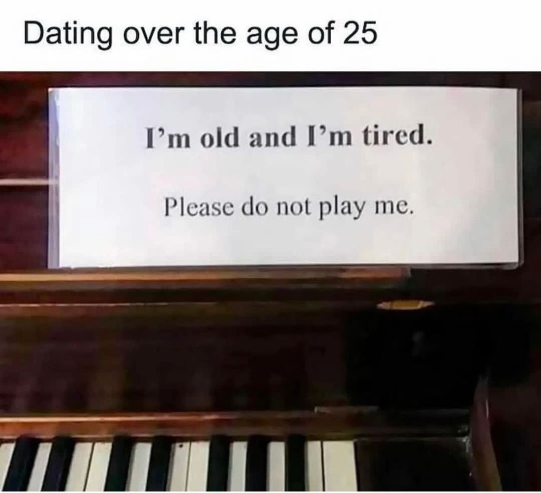 20 Memes That Could Make Even the Most Serious Face Crack 4 Dating over the age of 25