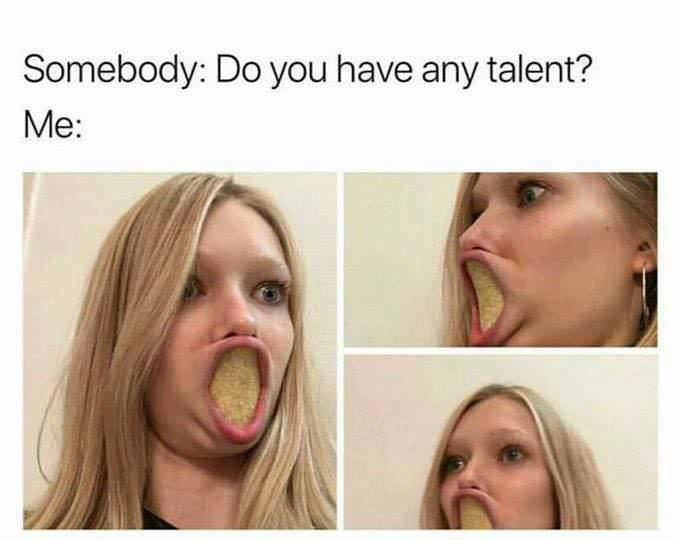 20 Memes That Started as Humor and Became a Situation 4 Do you have any talent