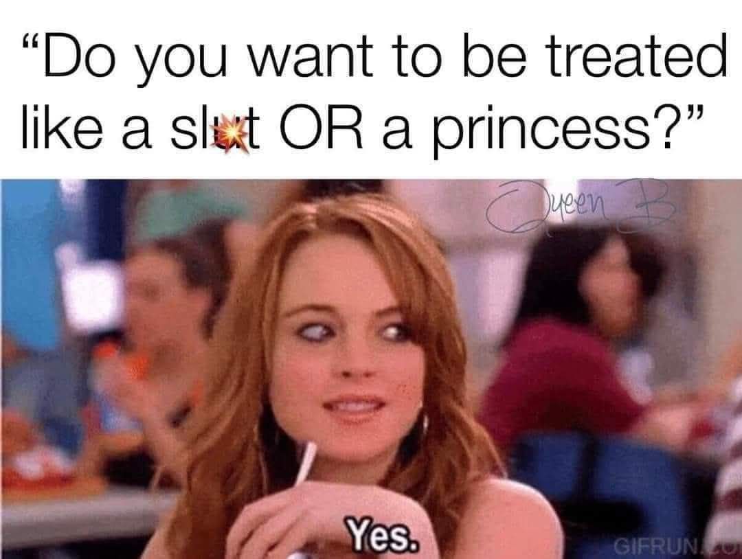 20 Memes that (probably) won’t make you horny. 6 Do you want to be treated