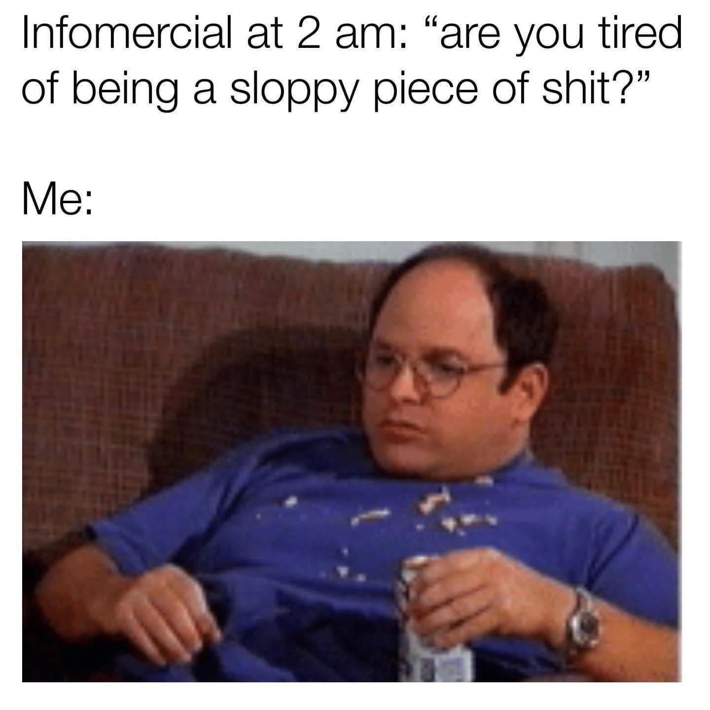 20 Memes That Switch Between Sarcasm and Sincerity Without Warning 11 Infomercial at 2am