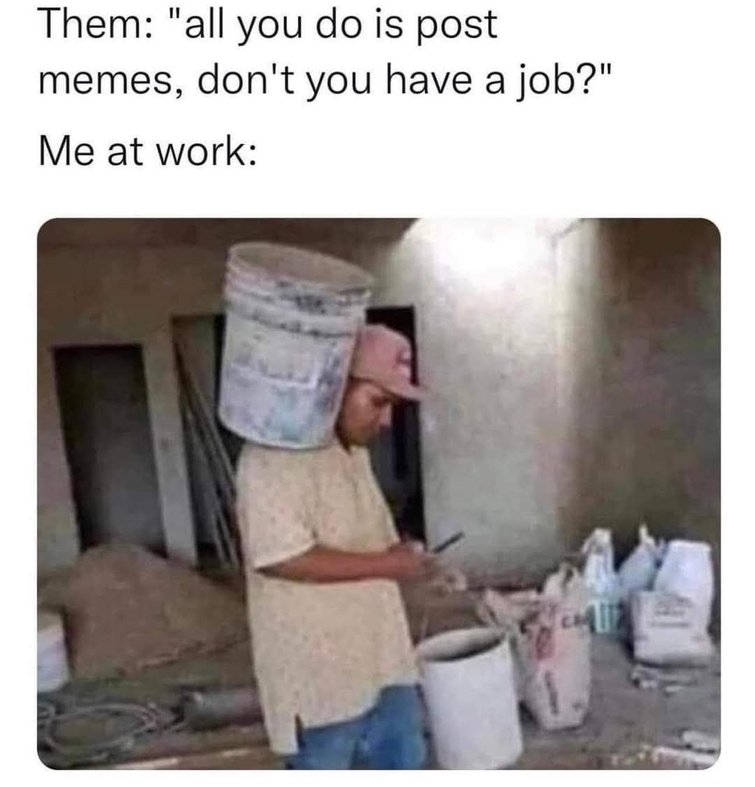 20 Memes That Feel Like Your Brain Arguing With Itself 14 Me at work