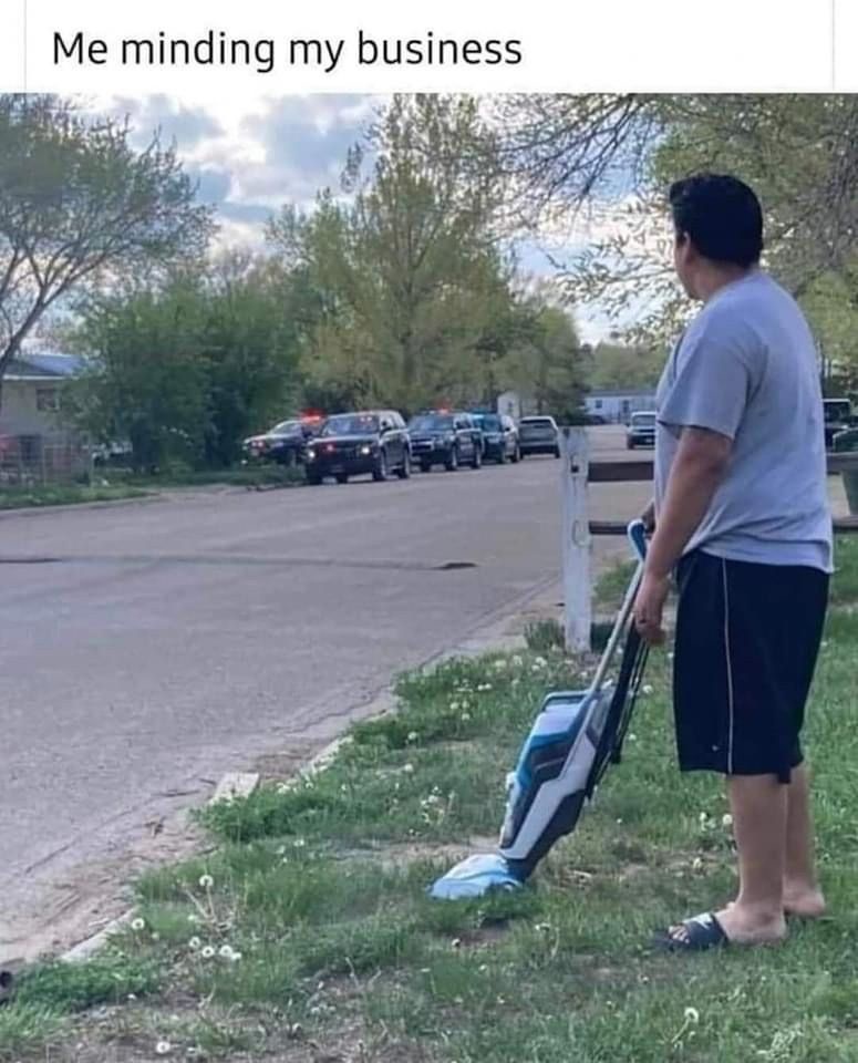 20 Memes That Started as Humor and Became a Situation 11 Me minding my business