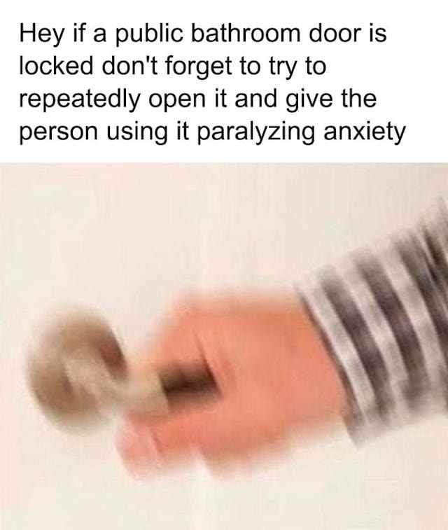 20 Memes That Switch Between Sarcasm and Sincerity Without Warning 17 Public bathroom door