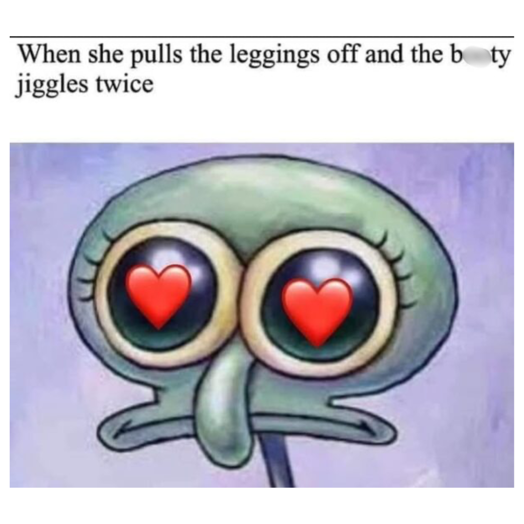 33 Slightly Naughty Memes That Are Just the Right Amount of Wrong 26 Pulls the legging