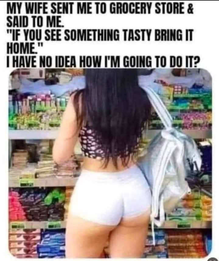 20 Memes that (probably) won’t make you horny. 12 Sent me to grocery store