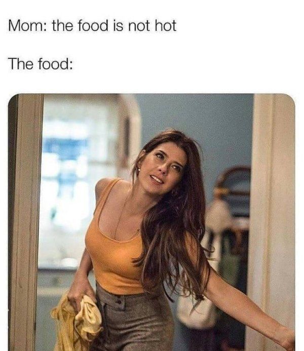 20 Memes That Are Not What They Seem… Or Are They? 17 The food is not hot