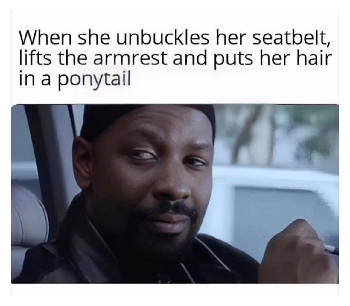 20 Memes Where ‘Innocent’ Comes With an Asterisk 18 Unbuckles her seatbelt