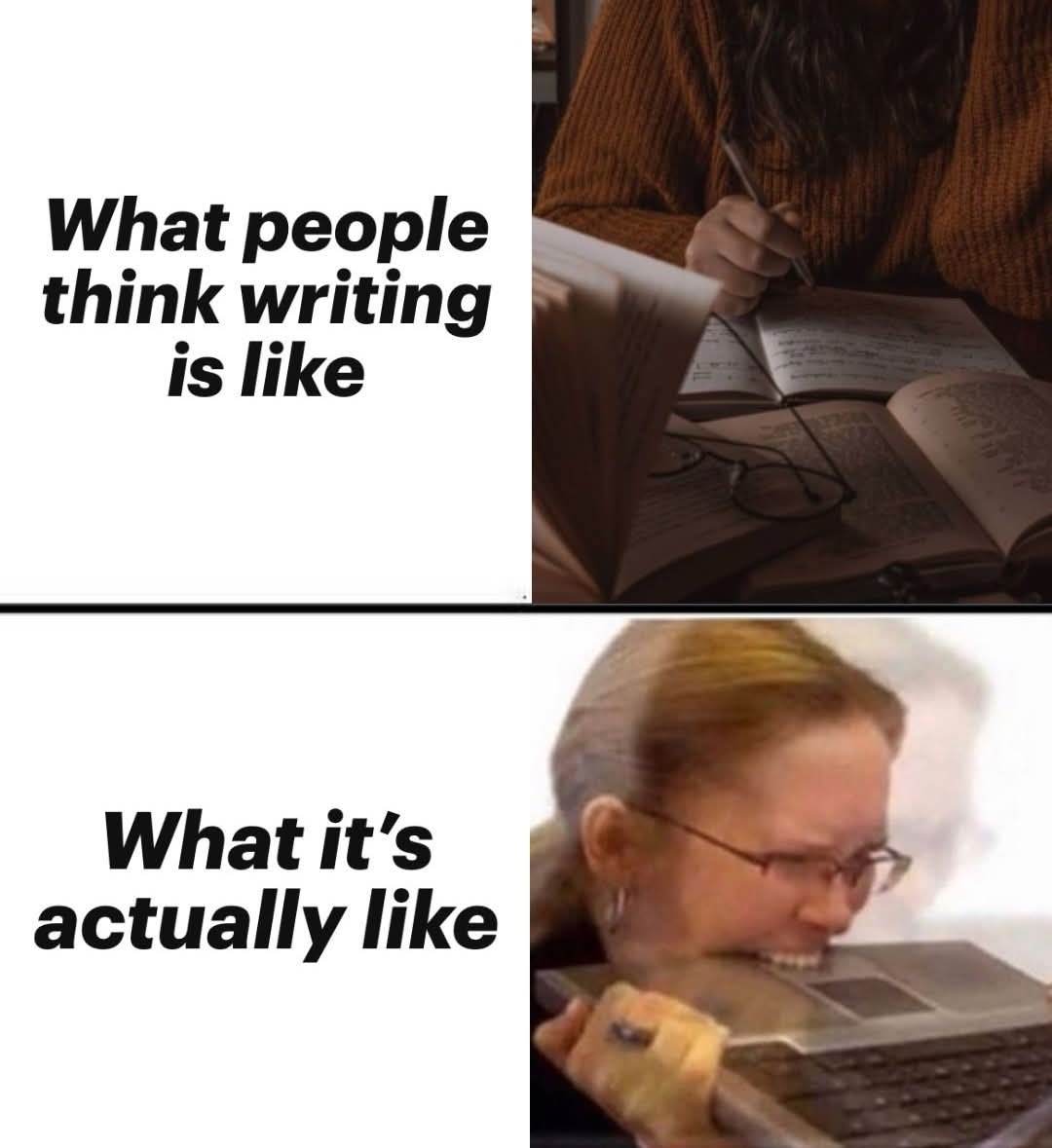 20 Memes That Are 10% Humor and 90% Bad Influence 20 What people think writing is like
