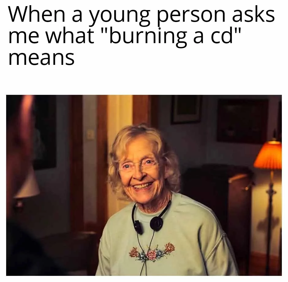45 Hilarious "Getting Old Memes" We All Can Relate To 45 When a young person asks