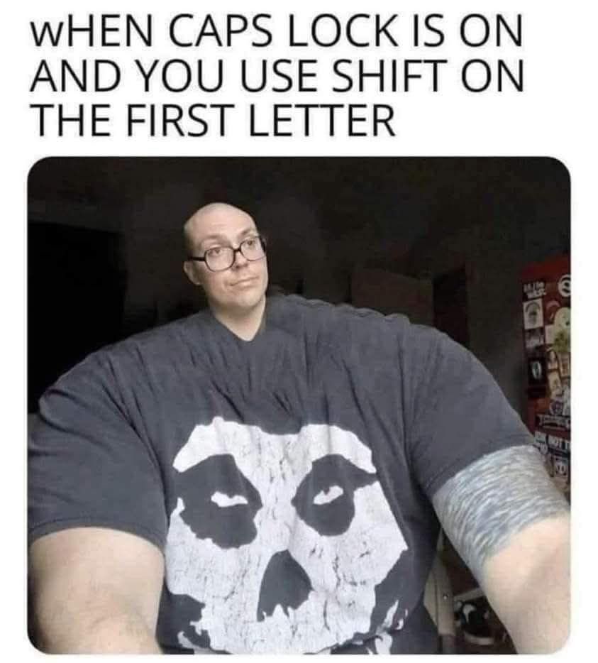 20 Memes That Cover Every Mood You Didn’t Know You Had 19 When caps lock is on