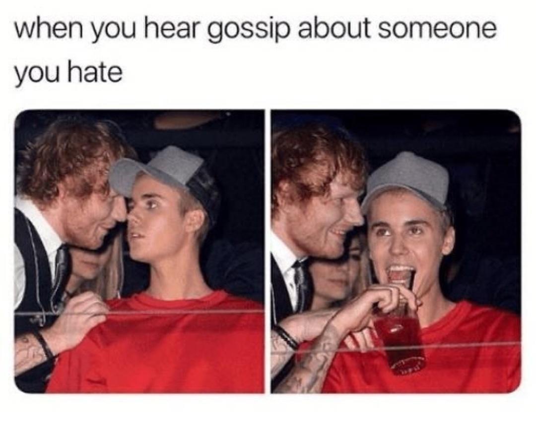 20 Memes That Could Make Even the Most Serious Face Crack 20 When you hear gossip