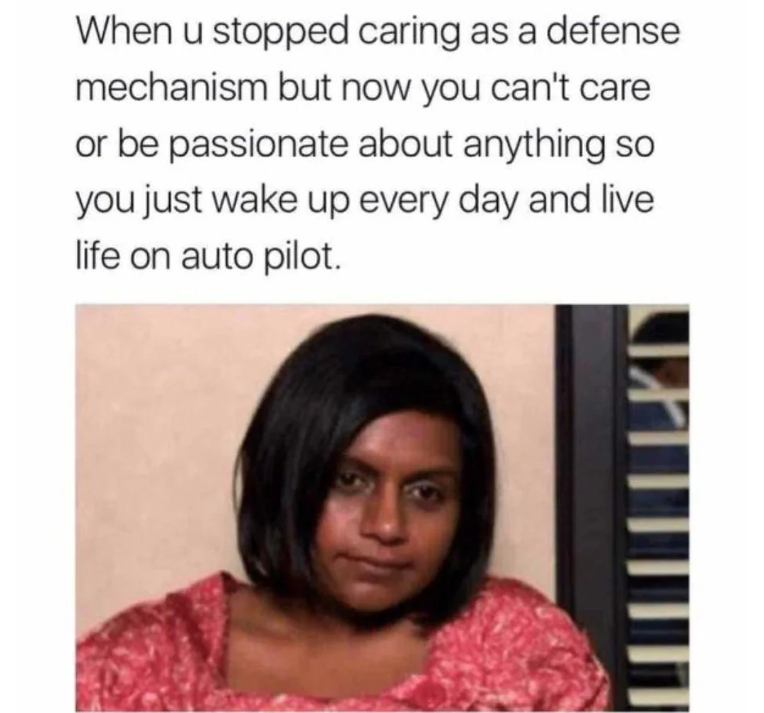 20 Memes About Depression That Are Easier To Laugh At Than Deal With 21 When you stopped caring