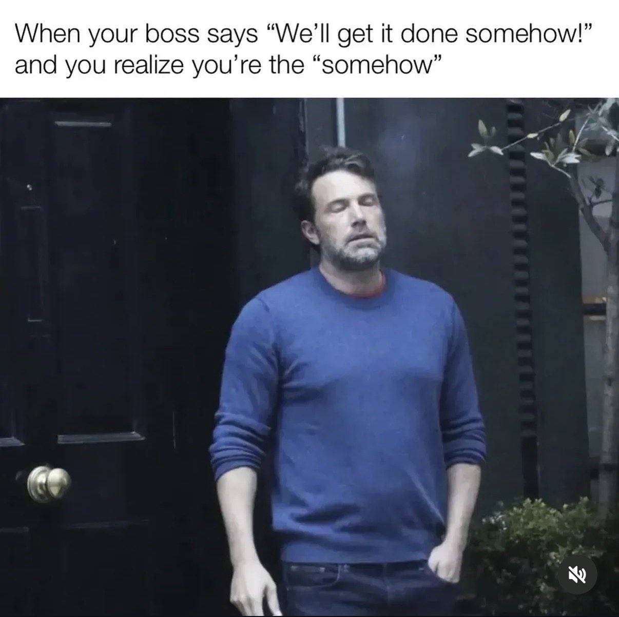 20 Memes That Started as Humor and Became a Situation 21 When your boss says