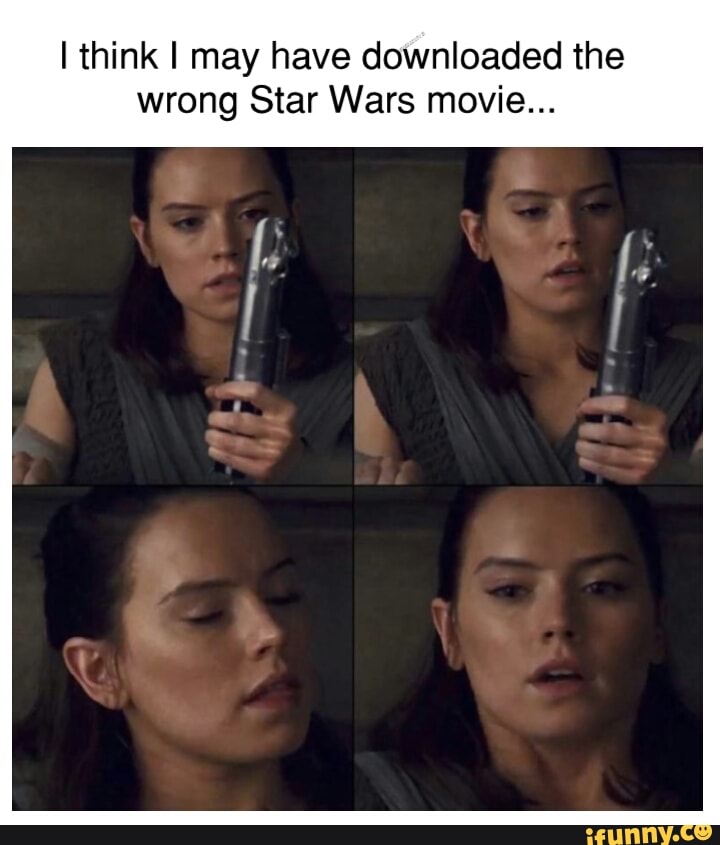 20 "I Think I Downloaded the Wrong Movie" Memes That Went Off Script Instantly 17 Wrong light saber