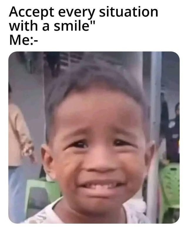 20 Memes That Switch Between Sarcasm and Sincerity Without Warning 4 accept every situation