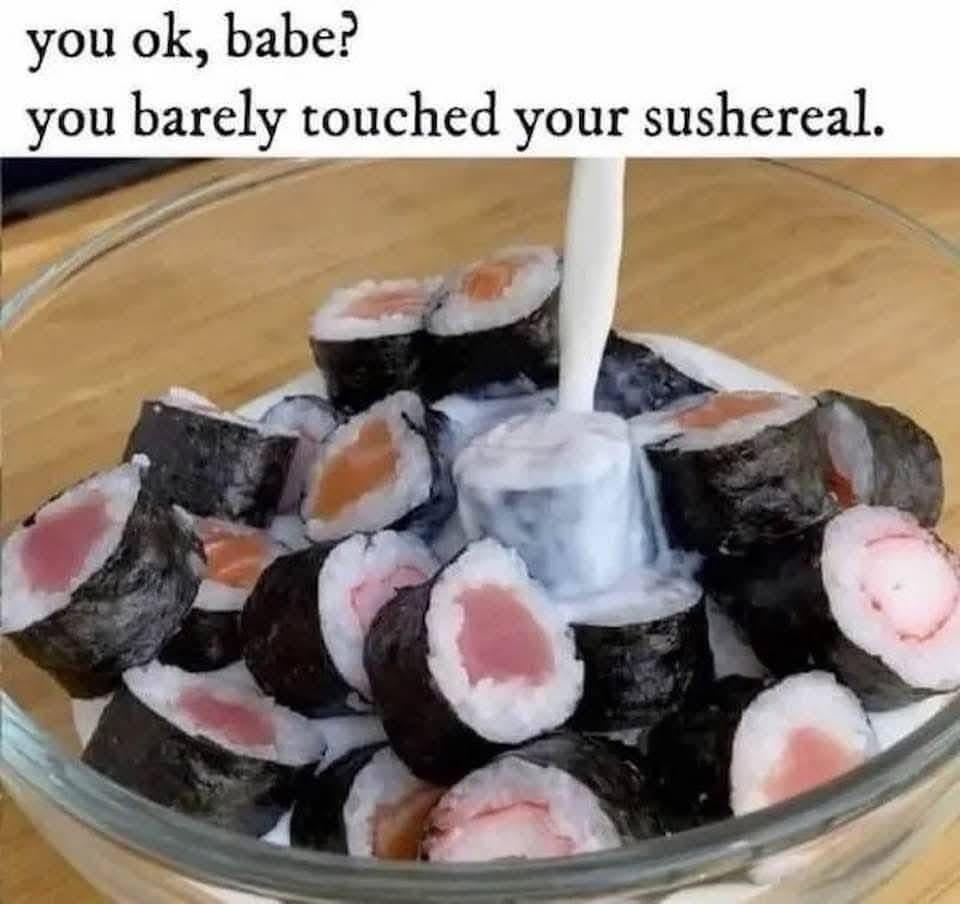 20 Memes That Escalated From “Heh” to “What the Hell Was That” 6 bearely touchesd your sushreal