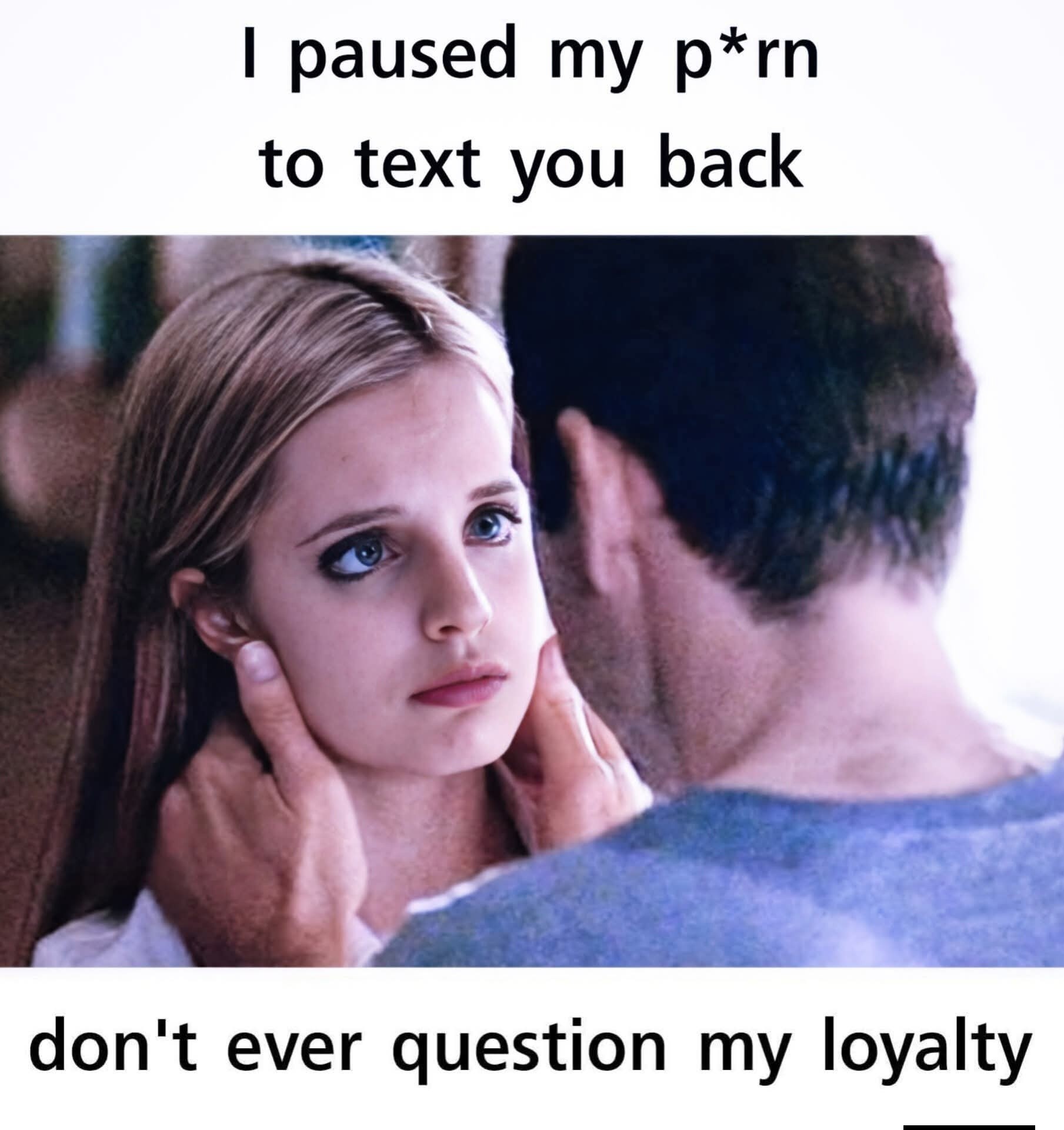 20 Memes That Are Not What They Seem… Or Are They? 10 never question my loyalty