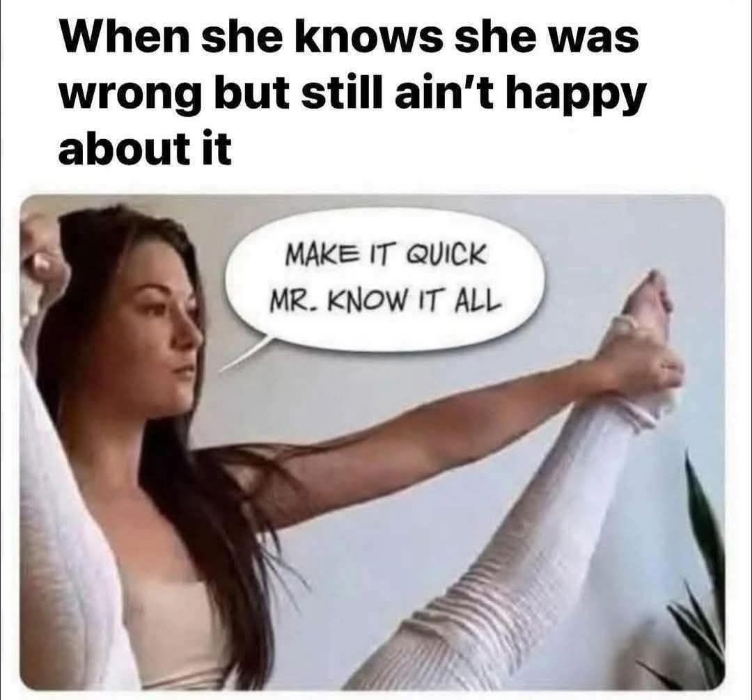 20 Memes that (probably) won’t make you horny. 13 she was wrong