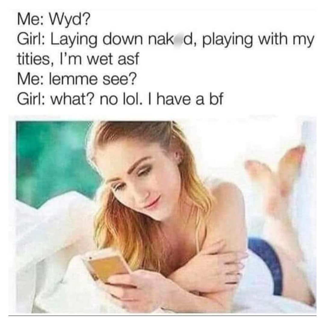 20 Memes That Took the Scenic Route to Dirty 7 I have bf