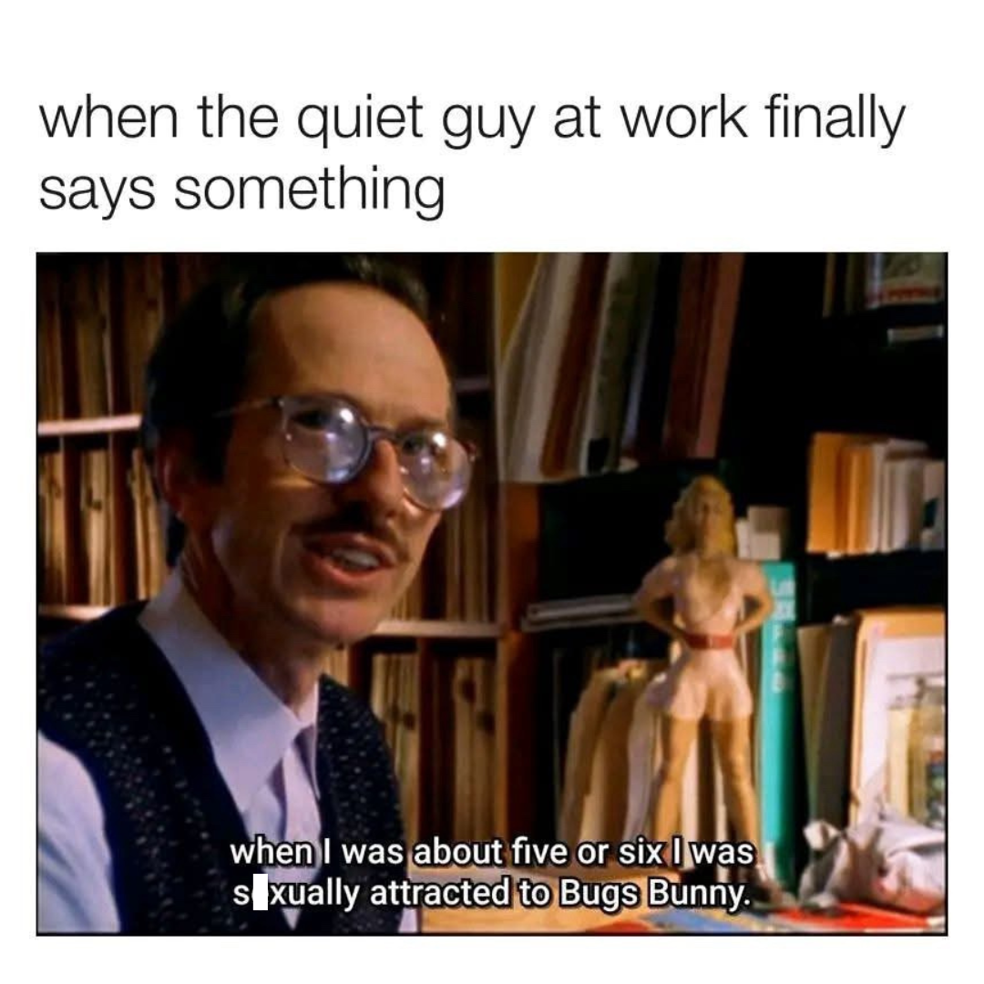 20 Memes That Are Funny, Random, and Occasionally a Little Bit Naughty 18 Quiet guy at work