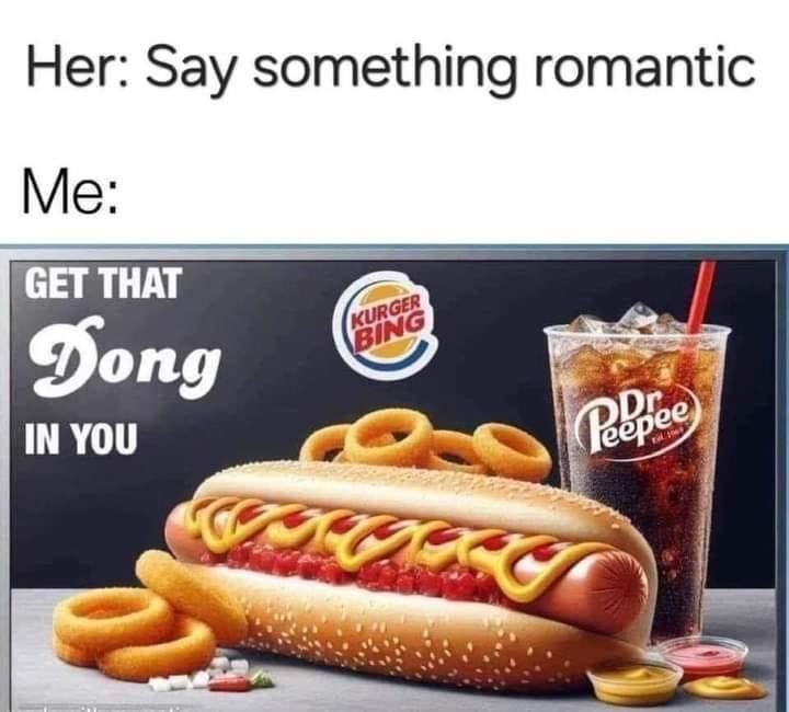20 Hotdog Memes That Went Off the Grill and Never Came Back 15 Say something romantic