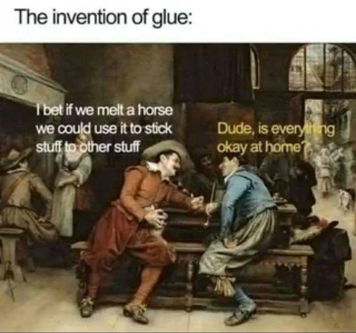 20 Memes That Are Subtly Simple and Stupidly Funny 19 The onvention of glue