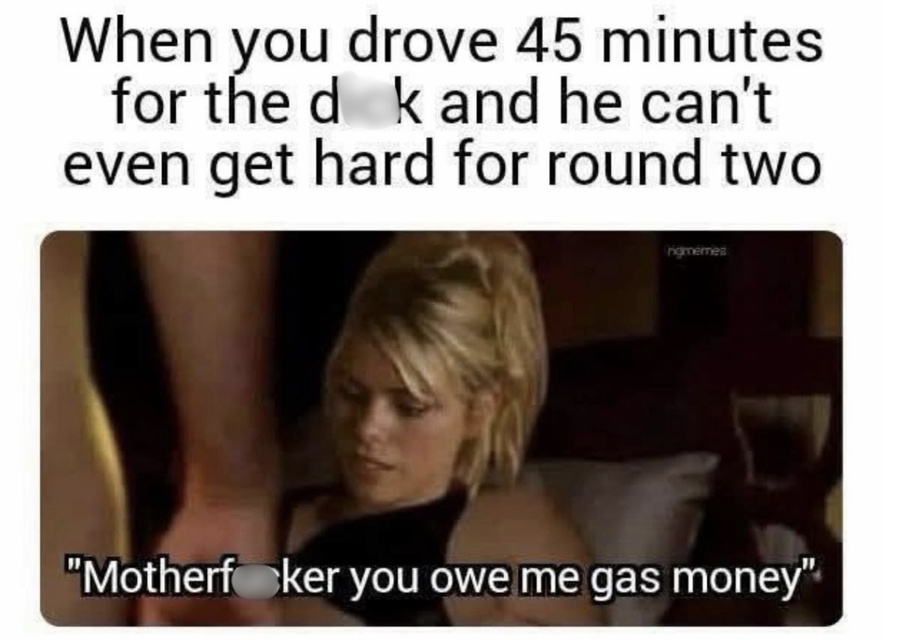 20 Memes That Are Lowkey Naughty but Highkey Funny 15 When you drove 45 minutes