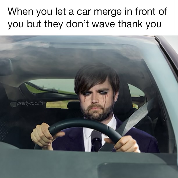 20 Memes That Are Somehow Dumb and Genius at the Same Time 22 When you let a car merge