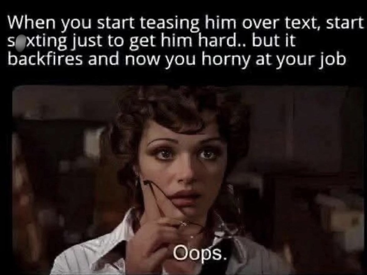 20 Memes That Are Lowkey Naughty but Highkey Funny 18 When you start