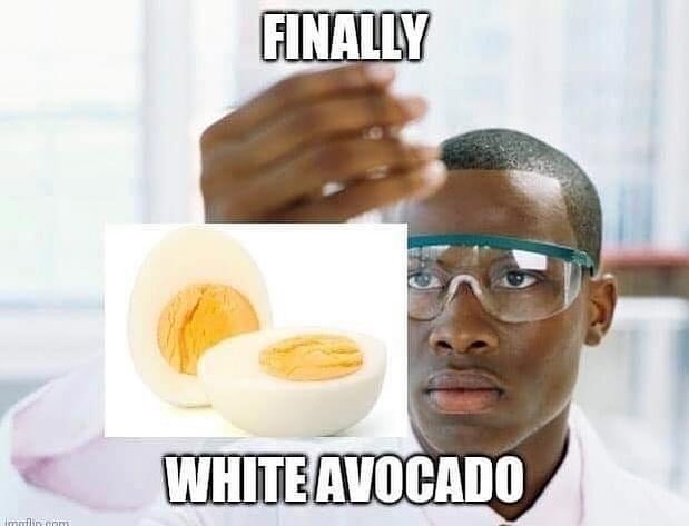 20 Food Memes That Are Basically a Feast for Your Sense of Humor 21 White avacado