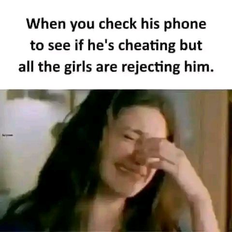 21 Memes That Have the Energy of a Motel Room With No Questions Asked 21 Whn you check his phone