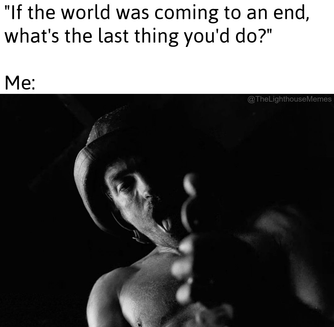 20 'The Lighthouse Memes' More Unhinged Than Two Men Trapped With One Seagull 21 world was coing