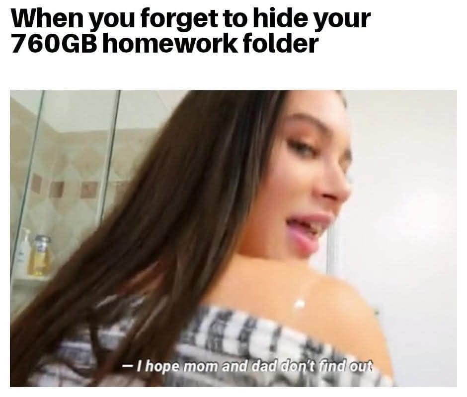 25 Dirty Memes That Would Make Your Ancestors Unfollow You 23 Forget to hide home work