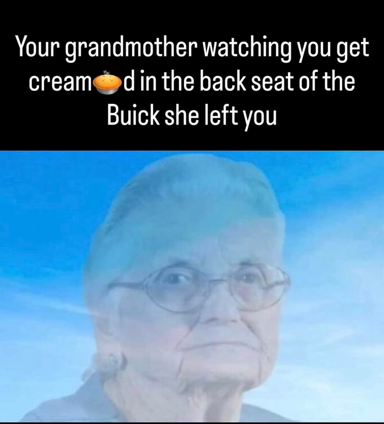 20 Memes That Are One Thought Away From Being Cancelled 10 Grandmother watching you