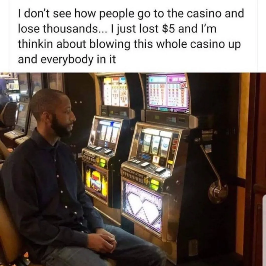 20 Casino Memes Perfect for International Casino Day and Bad Decisions 6 I lost 5