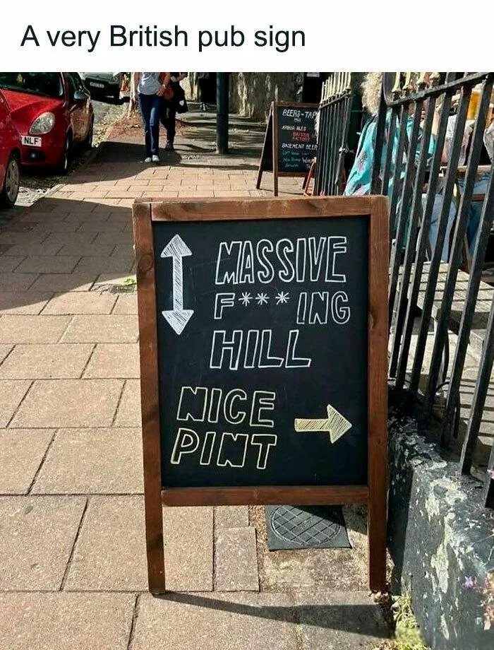 20 British Signs That Feel Aggressively Polite 15 Pain Up, Pint Right.