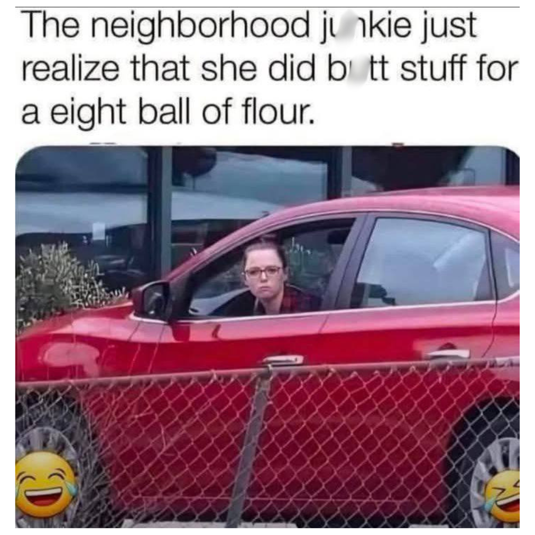 20 Memes That’ll Hit Your Dirty Mind and Dark Humor at the Same Time 14 The neighborhood junkie