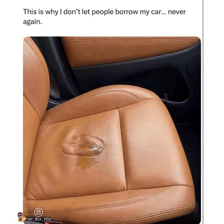 30 Memes That Are Too Naughty to Be Ignored 31 This is why I dont let people borrow my car