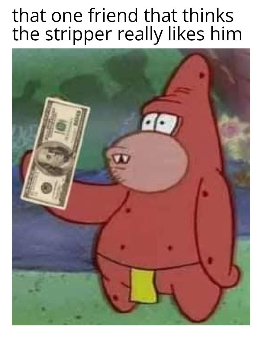 20 Memes That Are Naughty, Dark, and Probably Your Exact Sense of Humor 12 Thta one friend thta thinks