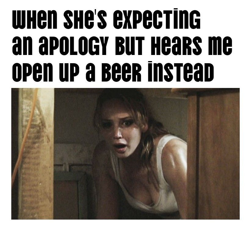 20 Memes That Are Naughty, Dark, and Probably Your Exact Sense of Humor 16 When shes expectating an apology